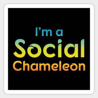 I'm a Social Chameleon | Quotes | Blue Yellow Orange Magnet